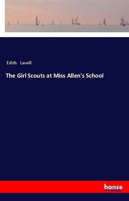 The Girl Scouts At Miss Allen's School - Edith Lavell  Kartoniert (TB)