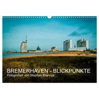 Calvendo Bremerhaven - Blickpunkte (Wandkalender 2026 DIN A3 quer),