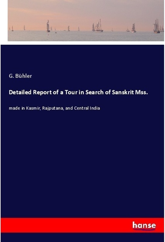 Detailed Report Of A Tour In Search Of Sanskrit Mss. - G Bühler  Kartoniert (TB)