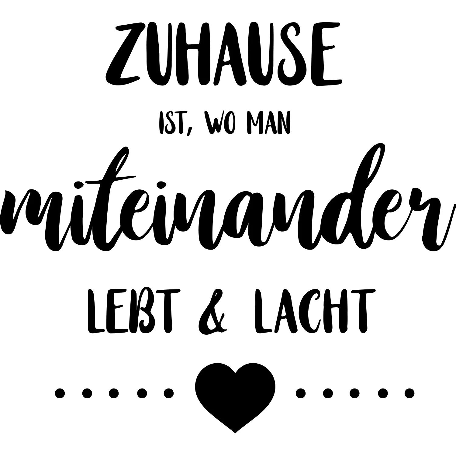 my home Wandtattoo »Zuhause ist, wo man miteinander lebt & lacht«, (1 St.), Wandaufkleber, selbstklebend, rückstandslos abziehbar, Sticker, Spruch my home Schwarz