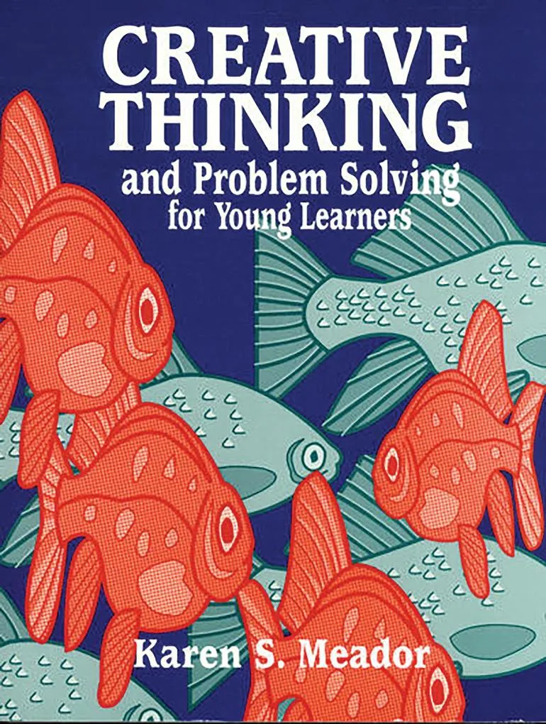 Creative Thinking and Problem Solving for Young Learners: eBook von Karen Meador/ Jerry D. Flack