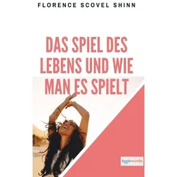 Das Spiel des Lebens und wie man es spielt