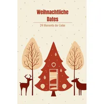 Independently published Weihnachtliche Dates - 24 Momente der Liebe, Adventskalender, Couple, Paar Buch: Bringe deine Beziehung auf ein neues Level
