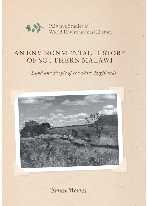 Palgrave Studies In World Environmental History / An Environmental History Of Southern Malawi - Brian Morris, Kartoniert (TB)