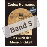 Codex Humanus - Band 5 - Der neue Ergänzungsband 2026 zum Buch der Menschlichkei...