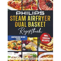 Bookmundo Philips Steam Airfryer Dual Basket Rezeptbuch: