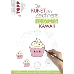 Die Kunst des Zeichnens 10 Steps - Kawaii - In 10 einfachen Schritten über 50 niedliche Motive zeichnen