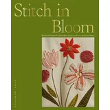 Hardie Grant Stitch in Bloom: Botanical-inspired Embroidery Projects for You and Your Home