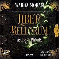 Liber Bellorum - 3 - Asche Und Phönix - Warda Moram (Hörbuch)