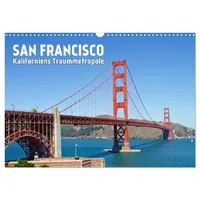 Calvendo SAN FRANCISCO Kaliforniens Traummetropole (Wandkalender 2026 DIN A3