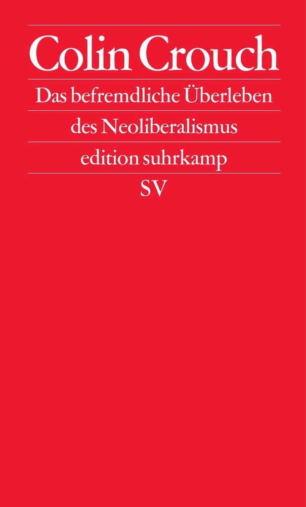 Das Befremdliche Überleben Des Neoliberalismus - Colin Crouch  Taschenbuch