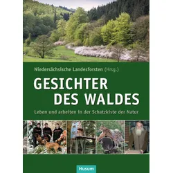 Gesichter des Waldes – Leben und Arbeiten in der Schatzkiste der Natur
