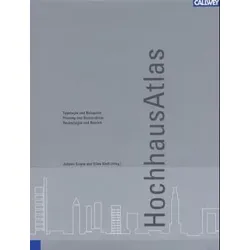 Hochhaus Atlas: Typologie und Beispiele - Planung und Konstruktion - Technologie und Betrieb