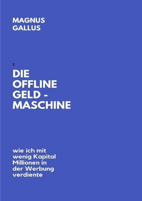 Die Offline Geldmaschine - Magnus Gallus  Kartoniert (TB)
