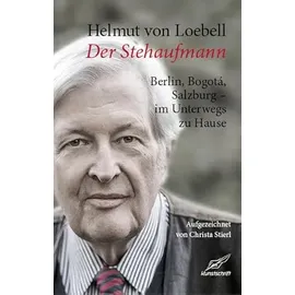 Edition Kunstschrift Der Stehaufmann: Berlin, Bogotá, Salzburg - Im Unterwegs zu Haus