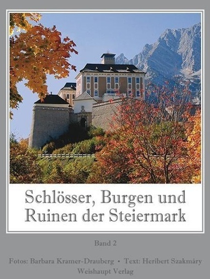 Schlösser  Burgen Und Ruinen Der Steiermark / Schlösser  Burgen Und Ruinen Der Steiermark  Bd. 2 - Heribert Szakmáry  Gebunden