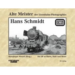 Alte Meister Der Eisenbahn-Photographie: Hans Schmidt  Gebunden