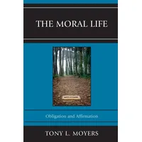 The Moral Life: Buch von Tony L. Moyers