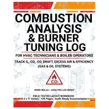 Combustion Analysis & Burner Tuning Log: Boiler and Furnace Safety Record Book for HVAC Technicians – Track O2, CO2, CO, Draft, Excess Air & Efficiency (Gas & Oil Systems)