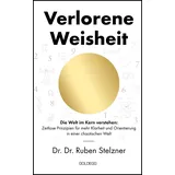 Goldegg Verlag GmbH Verlorene Weisheit - Die Welt im Kern verstehen