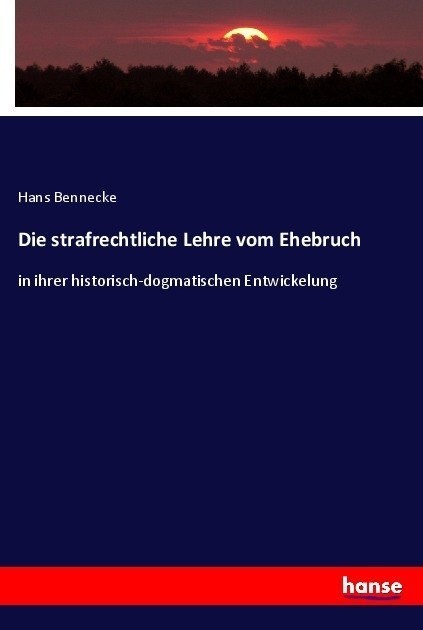 Die Strafrechtliche Lehre Vom Ehebruch - Hans Bennecke  Kartoniert (TB)