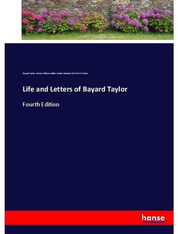 Life And Letters Of Bayard Taylor - Bayard Taylor, Horace Elisha Scudder, Marie Hansen Taylor, Kartoniert (TB)