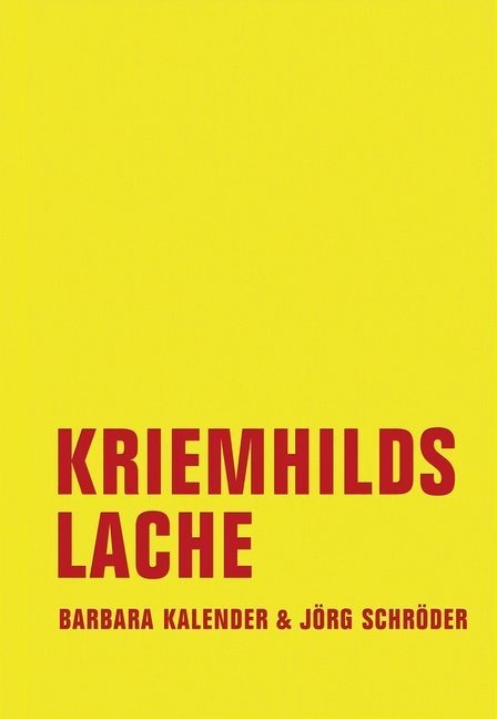 Kriemhilds Lache - Jörg Schröder  Barbara Kalender  Leinen