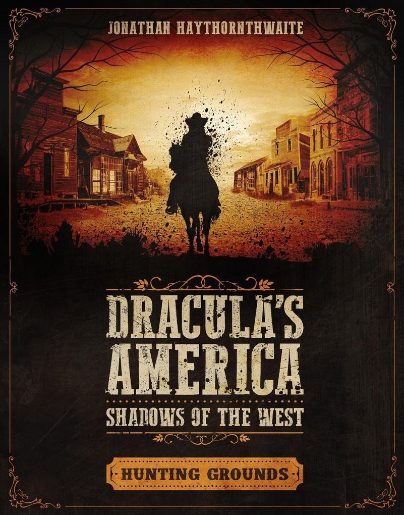 Dracula's America: Shadows of the West: Hunting Grounds: eBook von Jonathan Haythornthwaite