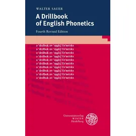 Universitätsverlag Winter GmbH Heidelberg A Drillbook of English Phonetics