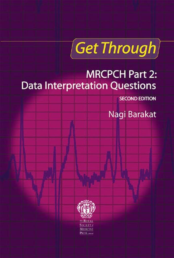 Get Through MRCPCH Part 2: Data Interpretation Questions second edition: eBook von Nagi Barakat