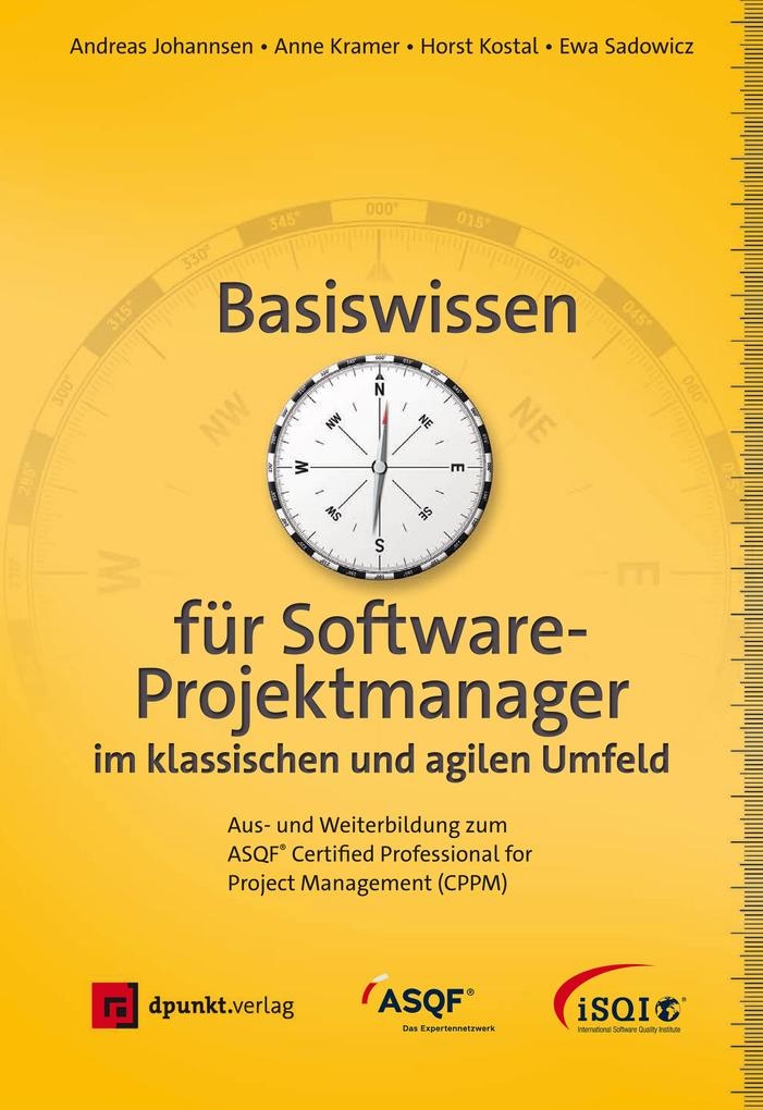 Basiswissen für Softwareprojektmanager im klassischen und agilen Umfeld: Buch von Andreas Johannsen/ Anne Kramer/ Horst Kostal/ Ewa Sadowicz