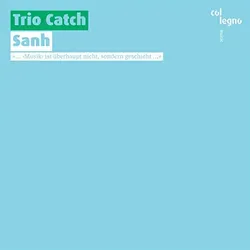 Sanh [Audio CD] Trio Catch; Boglárka Pecze; Eva Boesch; Sun-Young Nam | Zustand: Neu & original versiegelt