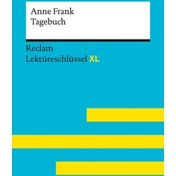 Tagebuch der Anne Frank: Lektüreschlüssel mit Inhaltsangabe, Interpretation, Prüfungsaufgaben mit Lösungen, Lernglossar. (Reclam Lektüreschlüssel XL)