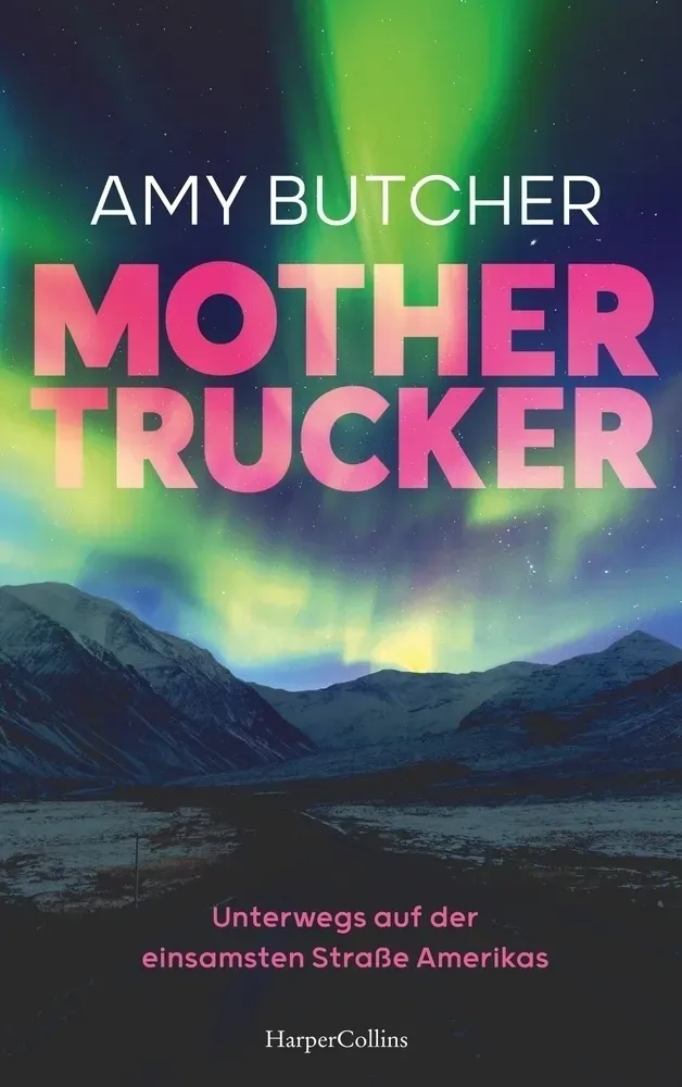 Mothertrucker - Unterwegs Auf Der Einsamsten Straße Amerikas - Amy Butcher  Kartoniert (TB)