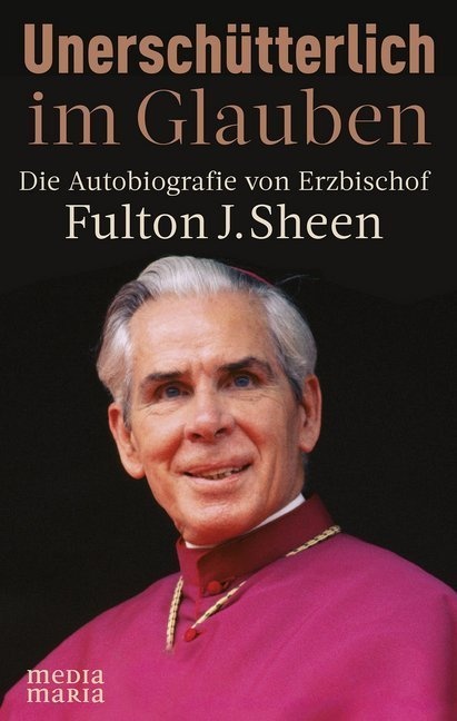 Unerschütterlich Im Glauben - Fulton J. Sheen  Gebunden