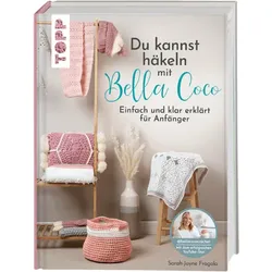 TOPP 27033 Du kannst häkeln mit Bella Coco - Einfach und klar erklärt für Anfänger