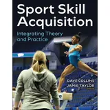 Human Kinetics Sport Skill Acquisition: Integrating Theory and Practice