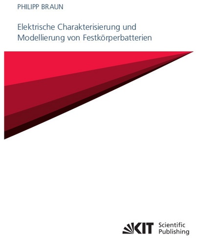 Elektrische Charakterisierung Und Modellierung Von Festkörperbatterien - Philipp Braun  Kartoniert (TB)