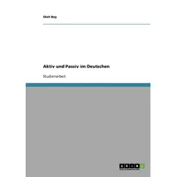 GRIN Verlag Aktiv und Passiv im Deutschen