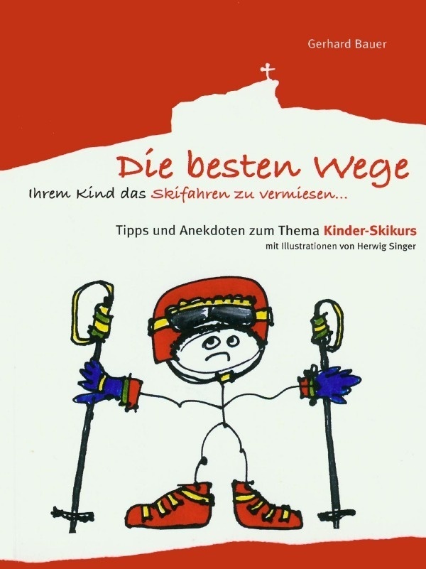 Die Besten Wege Ihrem Kind Das Skifahren Zu Vermiesen - Gerhard Bauer  Kartoniert (TB)
