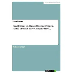 Kreditscores und Klassifikationsprozesse. Schufa und Fair Isaac Company (FICO)