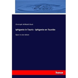 Iphigenie In Tauris - Iphigenie En Tauride - Christoph Willibald Gluck, Kartoniert (TB)