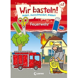 Wir basteln! - Malen, Ausschneiden, Kleben - Feuerwehr