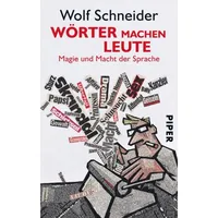 Piper Verlag GmbH Wörter machen Leute: Taschenbuch von Wolf Schneider