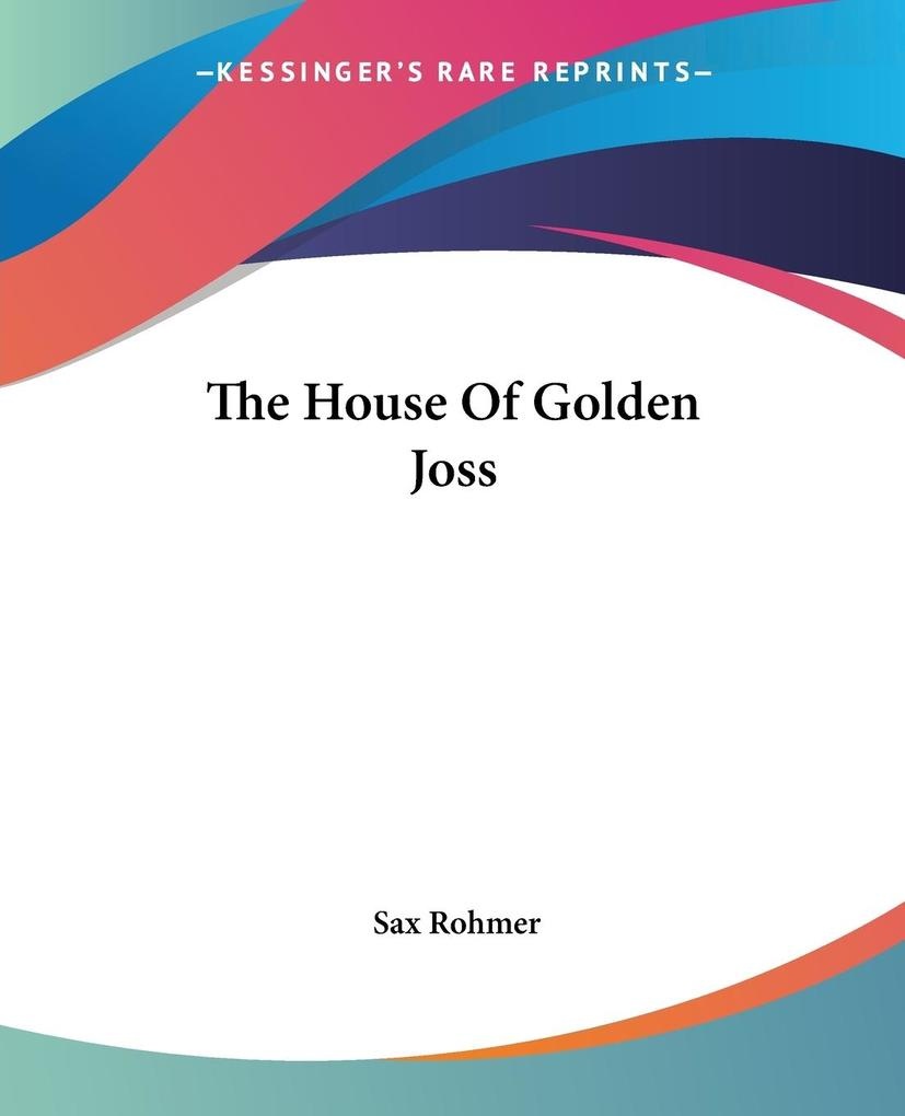 The House Of Golden Joss: Buch von Sax Rohmer