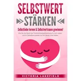 EOB SELBSTWERT STÄRKEN - Selbstliebe lernen & Selbstvertrauen gewinnen!: Wie Sie die Macht der Persönlichkeitsentwicklung für sich nutzen und Ihr Selbstbe