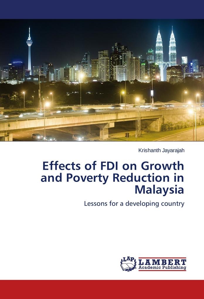 Effects of FDI on Growth and Poverty Reduction in Malaysia: Buch von Krishanth Jayarajah