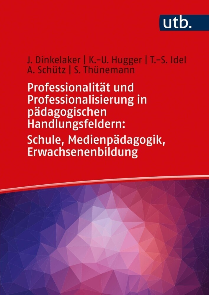 Professionalität Und Professionalisierung Pädagogischen Handelns / Professionalität Und Professionalisierung In Pädagogischen Handlungsfeldern: Schule