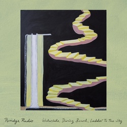 Waterslide  Diving Board  Ladder To The Sky - Porridge Radio. (CD)