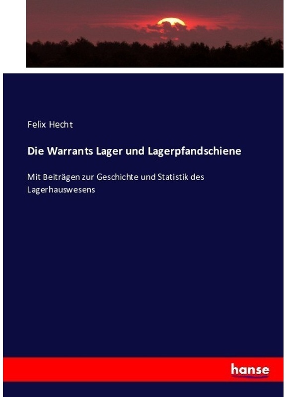 Die Warrants Lager Und Lagerpfandschiene - Felix Hecht  Kartoniert (TB)